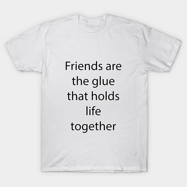 Friendship Quote 4 T-Shirt by Park Windsor
